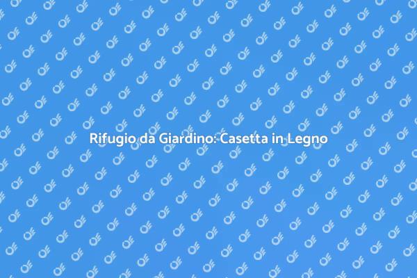 Trasforma il Tuo Giardino con una Casetta