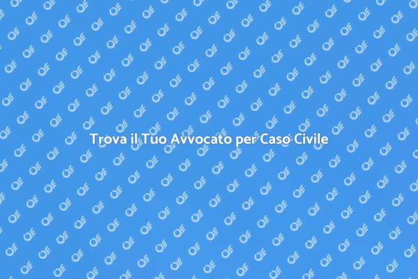 Scegliere un Avvocato per Caso Civile