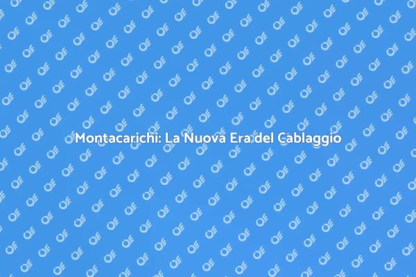 Innovazione nel Cablaggio per Montacarichi