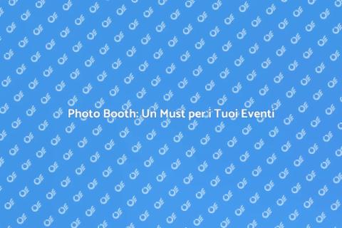 Affittare un Photo Booth per Eventi