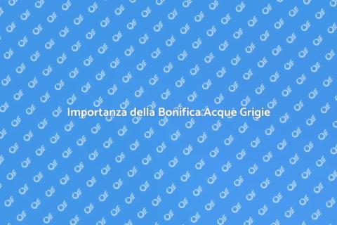 Bonifica Condotti Acque Grigie