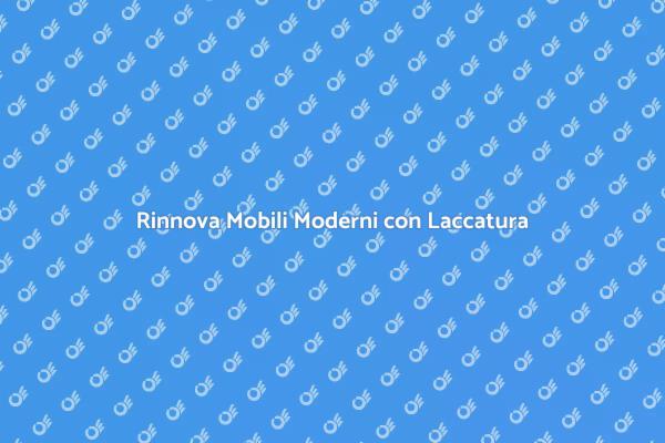 Trasforma i Tuoi Mobili con la Laccatura