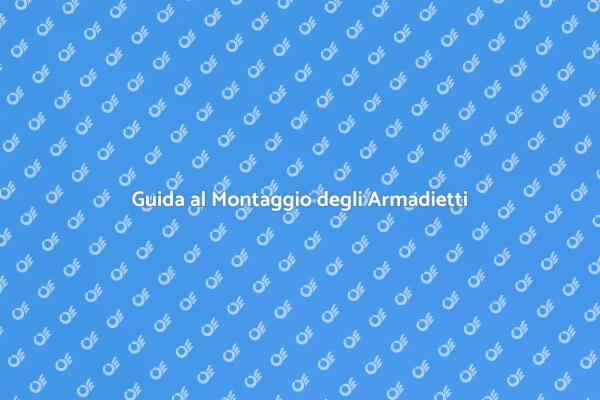 Montaggio Armadietti: Tutto Quello che Devi Sapere