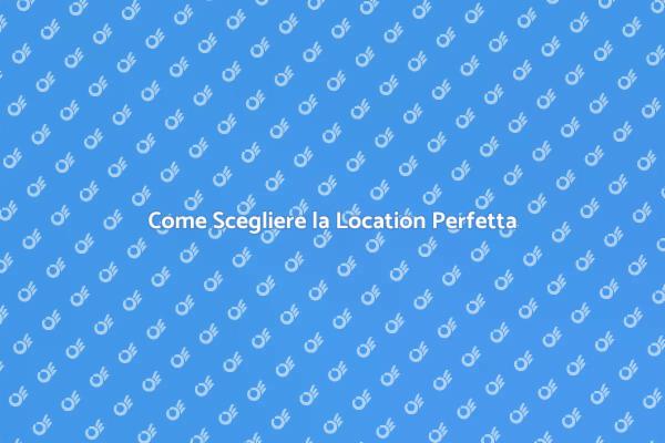 Location Ideali per Ogni Evento