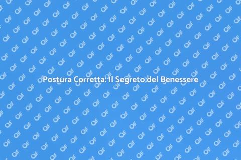 Rieducazione Posturale: Benessere e Salute