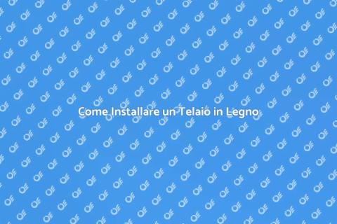 Telaio in Legno Industriale: Guida