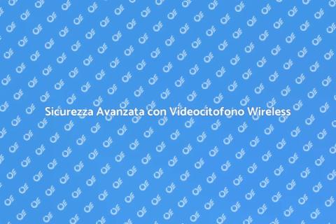 Videocitofono Wireless con Schermo