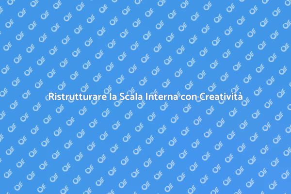 Trasforma la Tua Scala Interna Oggi