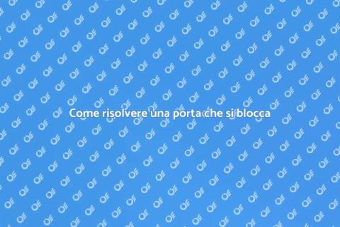 Aggiustare una porta che si apre difficilmente
