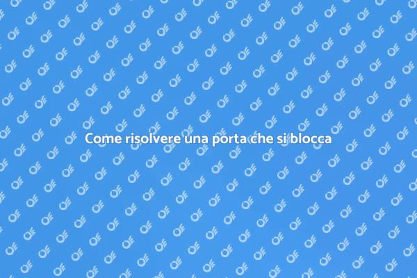 Risolvi il problema della porta bloccata