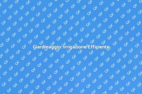 Installazione Sistemi di Irrigazione