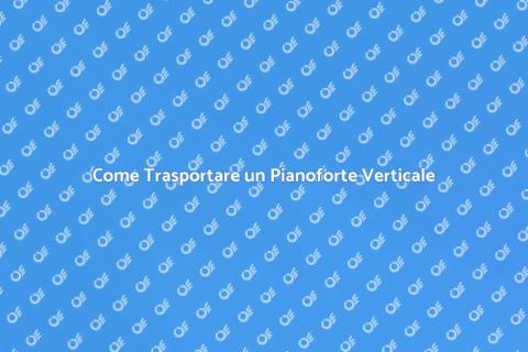 Trasportare un Pianoforte Verticale