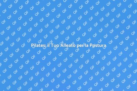 Pilates: il Segreto per una Postura Perfetta