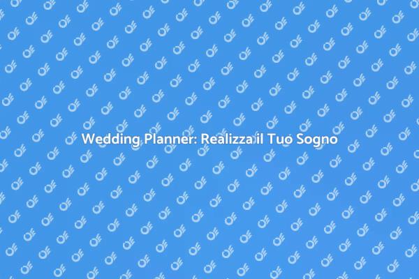 Wedding Planner: Il Tuo Matrimonio Perfetto