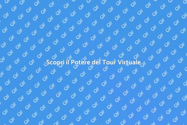 Rivoluziona la Tua Casa con un Tour Virtuale