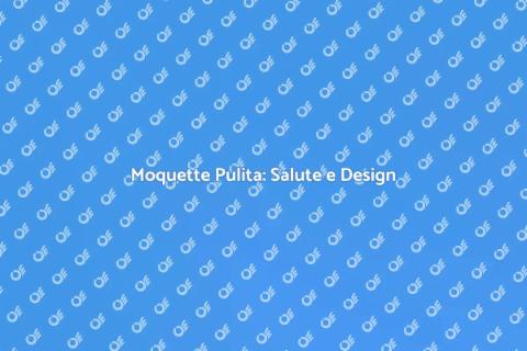 Pulizia Moquette: Salute e Comfort