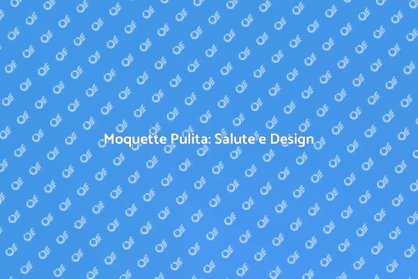Importanza della Pulizia della Moquette