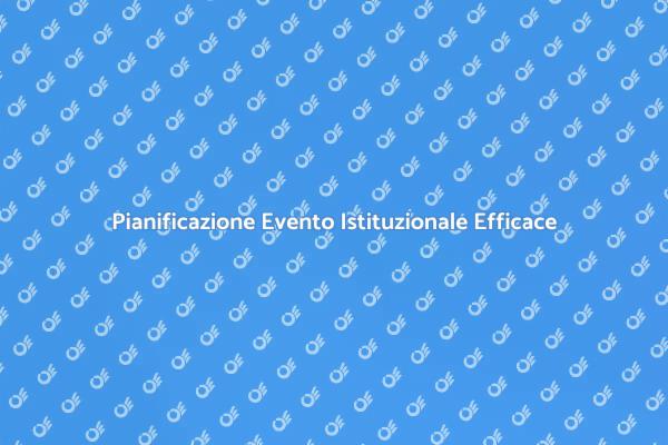 Strategie per Eventi Istituzionali di Successo