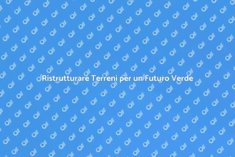 Bonificare un Terreno Sostenibile