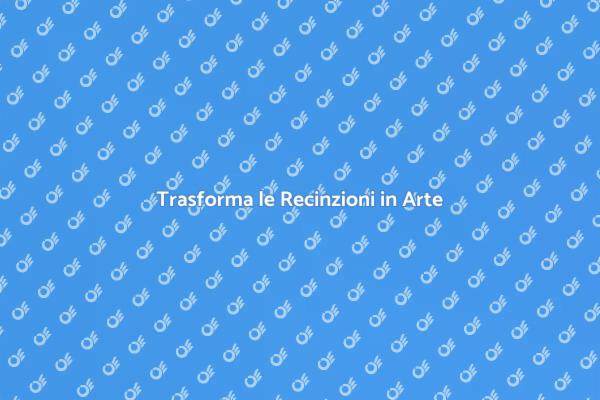 L'Arte di Migliorare le Recinzioni