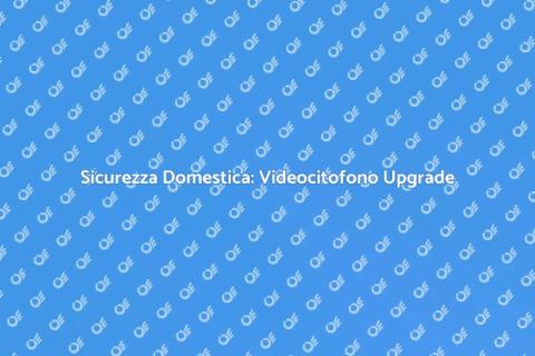 Aggiorna il Videocitofono Wireless