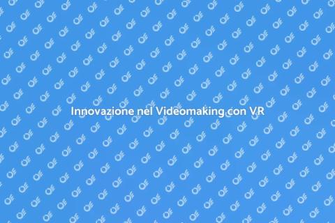 Realtà Virtuale per Videomaking
