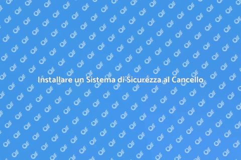 Sicurezza Cancello: Installazione Efficace