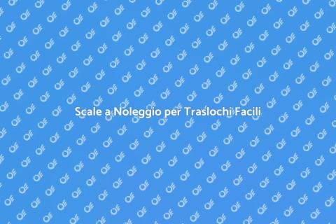 Noleggio Scale per Traslochi
