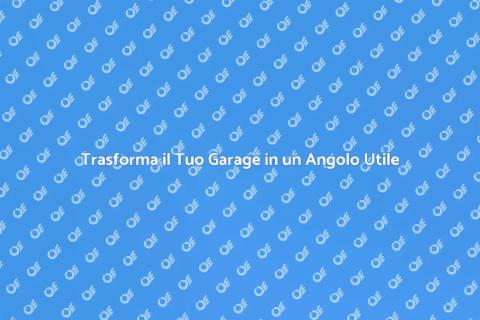 Rinnova il Tuo Garage Funzionale