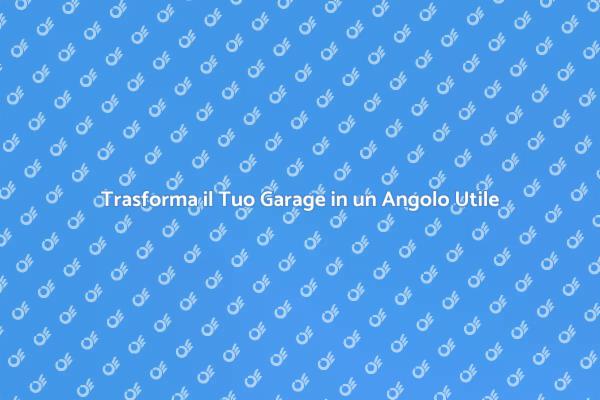Garage: Trasformalo in Spazio Utile