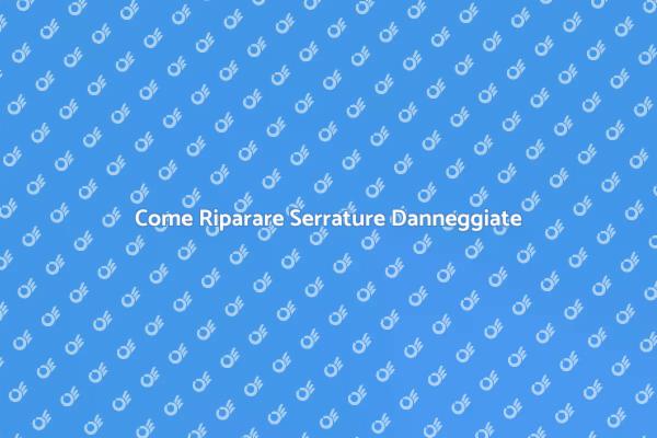 Riparazione Serrature: Sicurezza Prima di Tutto