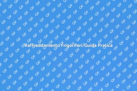 Sistema Raffreddamento Frigoriferi