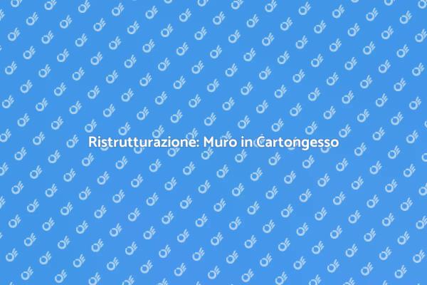 Muro in Cartongesso: Idee e Vantaggi