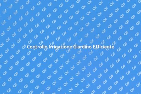 Verifica Sistema Irrigazione Giardino