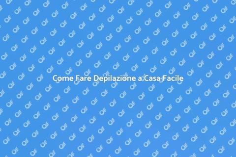 Depilazione a Casa: Guida Completa