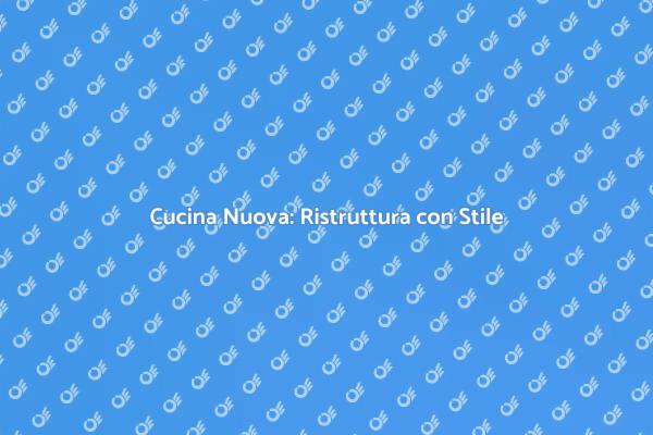 Trasforma la Tua Cucina Oggi!