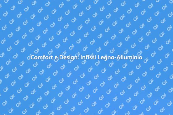 Riscopri il Comfort con Infissi Moderni