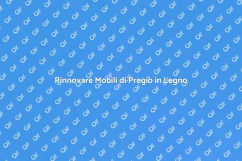Restaurare Mobili di Pregio in Legno