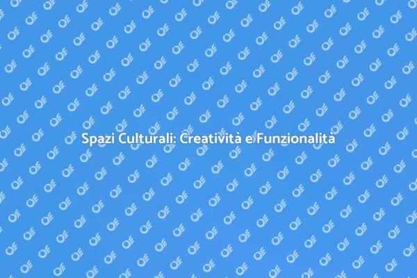 Creare Spazi Culturali Ispiratori