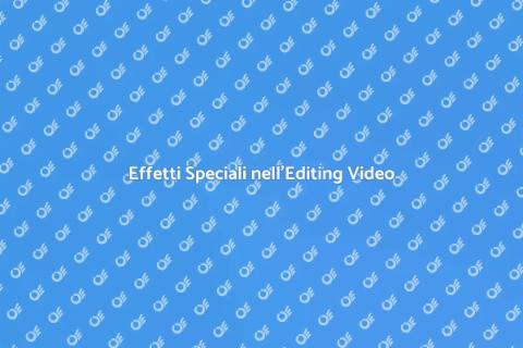 Editing Video con Effetti Speciali