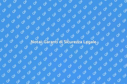 Servizio Notarile: Sicurezza Legale