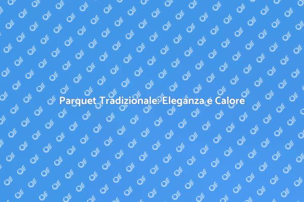 Posa del Parquet: Un'Arte da Scoprire