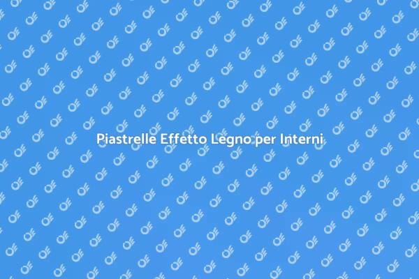 Rinnova gli Interni con Piastrelle Legno