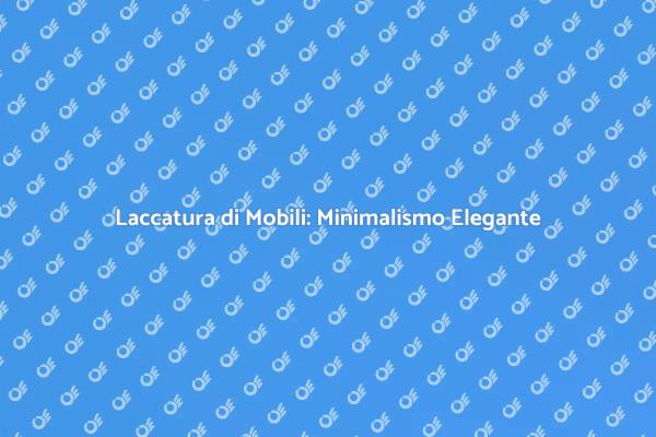 Minimalismo e Laccatura: Arredare con Stile