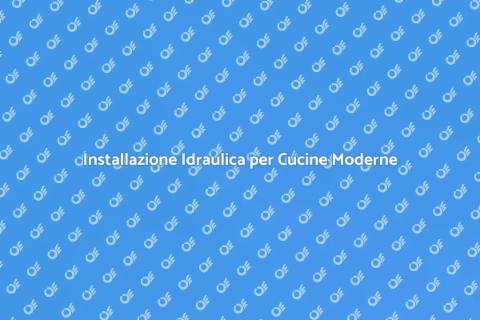 Impianto Idraulico Efficiente in Cucina