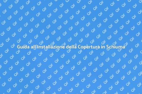 Installare Copertura in Schiuma