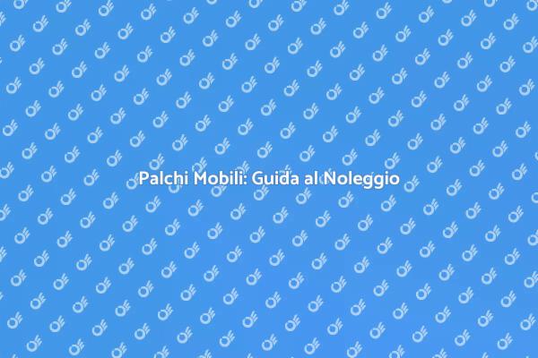 La Guida Completa ai Palchi Mobili