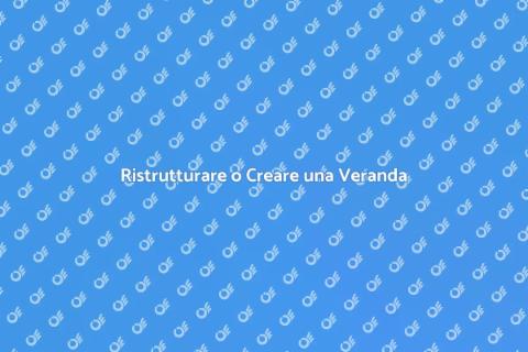 Costruire o Sostituire una Veranda