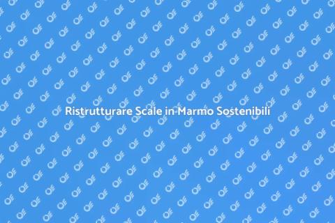 Scale in Marmo e Sostenibilità