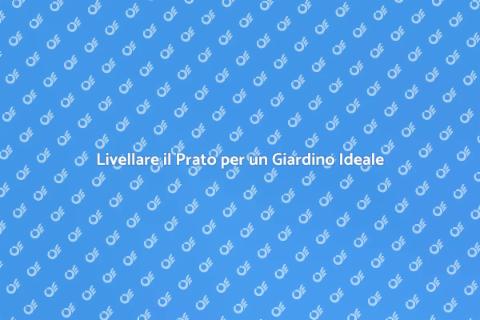Livellamento Prato: Giardino Perfetto